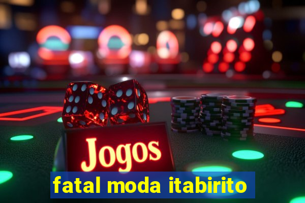 fatal moda itabirito